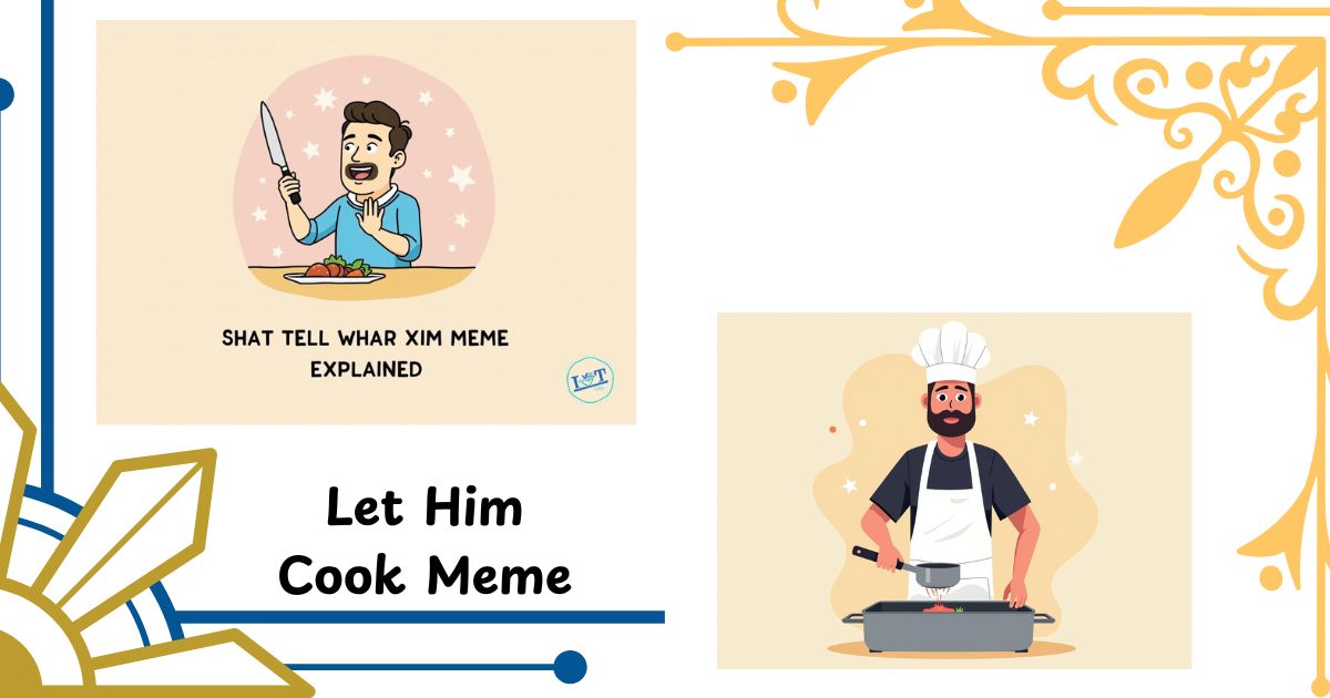Let Him Cook Meme Explained: Meaning, Origin & How It’s Used Online