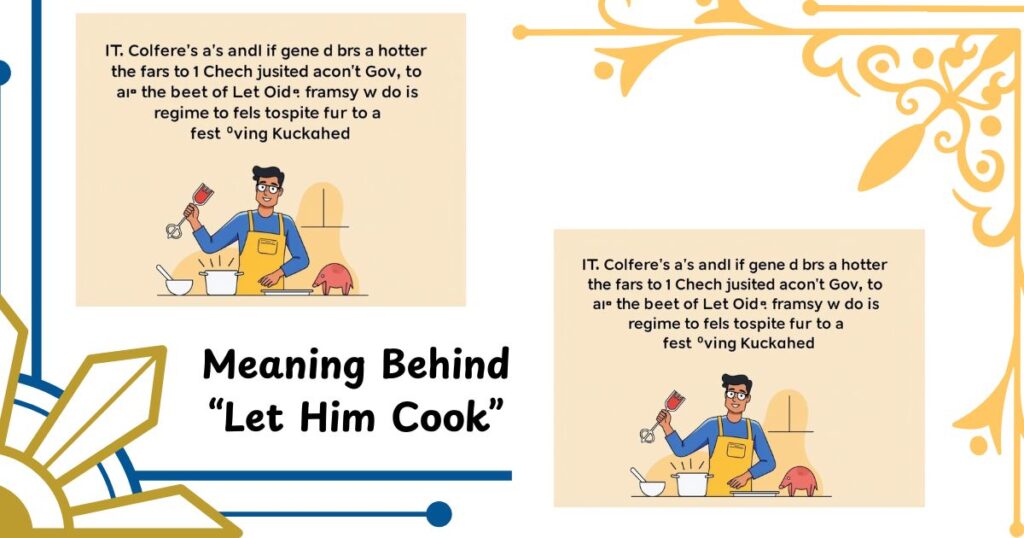 Meaning Behind “Let Him Cook”