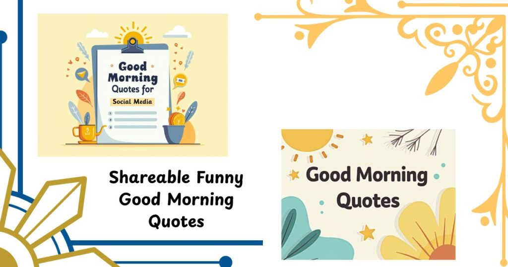 Shareable Funny Good Morning Quotes for Social Media