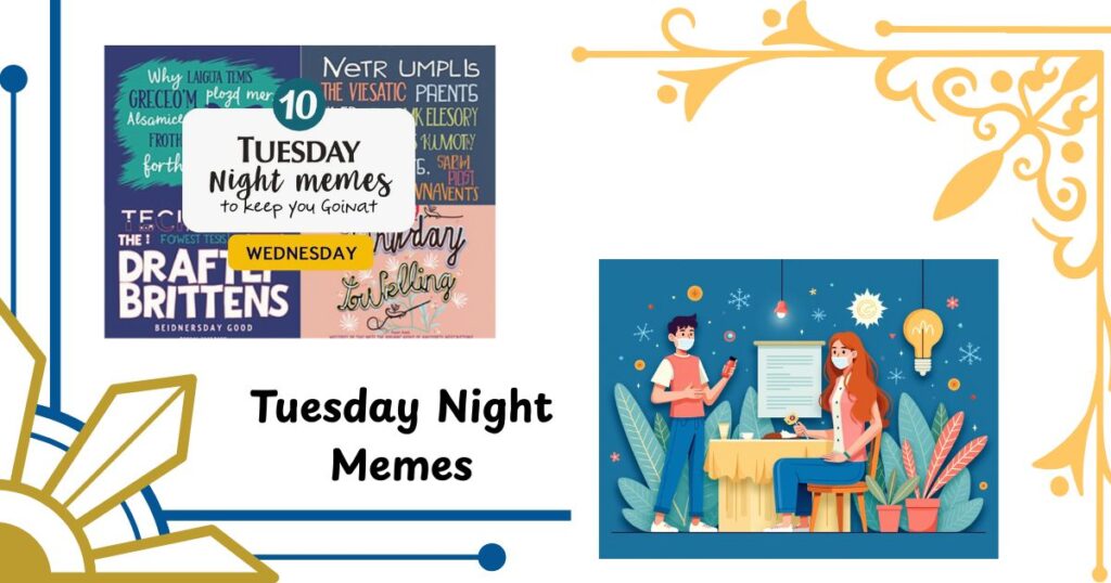 Tuesday Night Memes to Keep You Going Until Wednesday