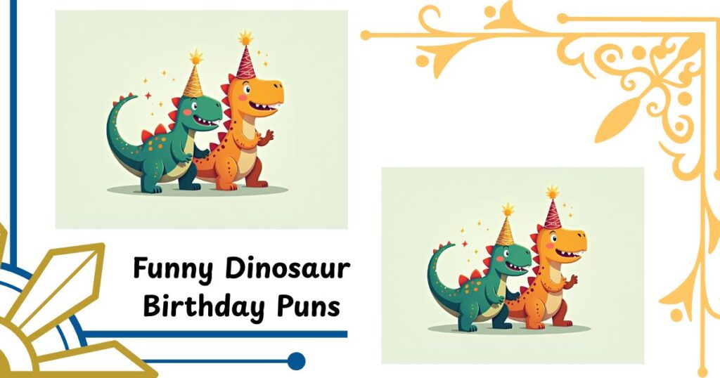 Funny Dinosaur Birthday Puns