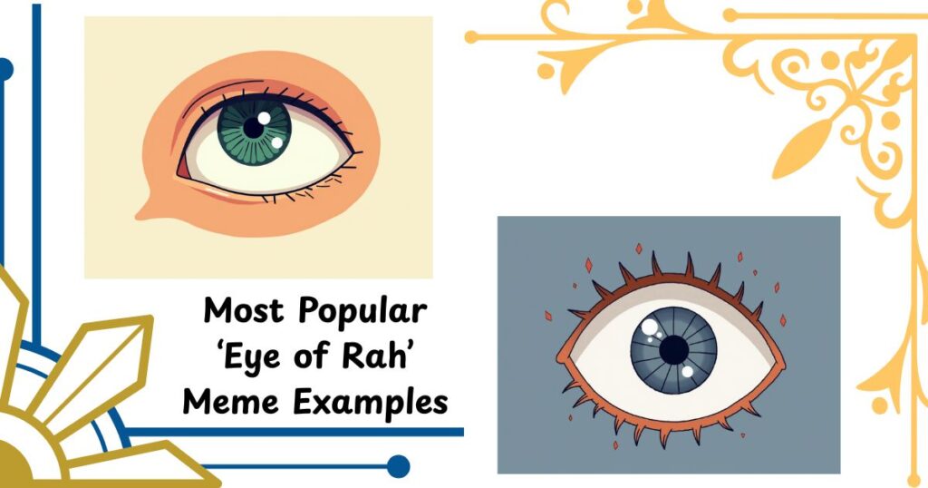 Most Popular ‘Eye of Rah’ Meme Examples