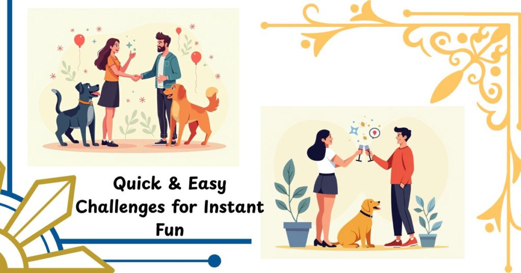 Quick & Easy Challenges for Instant Fun