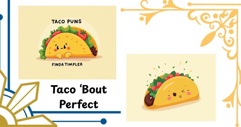 Taco ‘Bout Perfect: More Puns to Spice Up Your Day