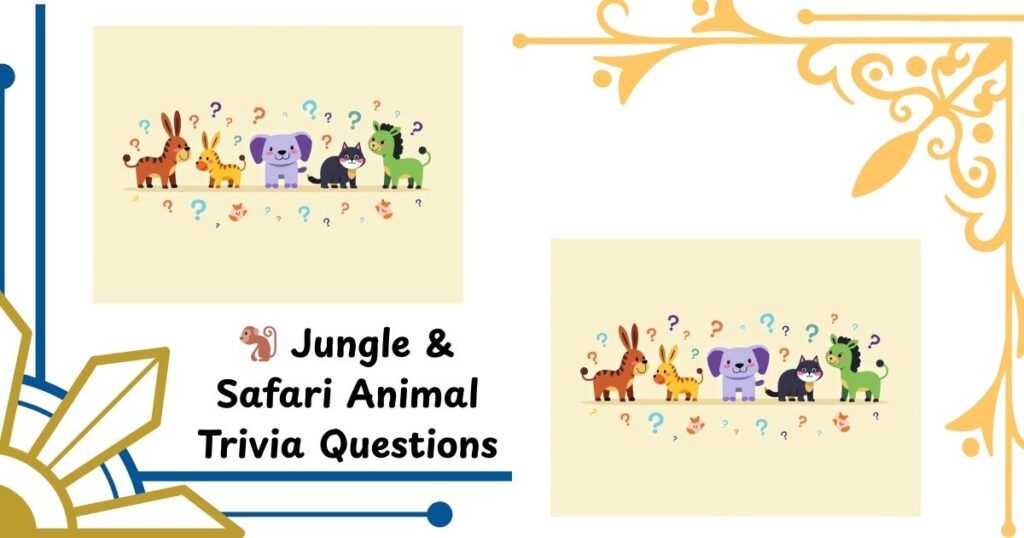 🐒 Jungle & Safari Animal Trivia Questions